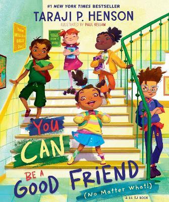 You Can Be a Good Friend (No Matter What!): A Lil TJ Book (56th NAACP Image Award Winner for Children’s Literature) - Taraji P. Henson - cover
