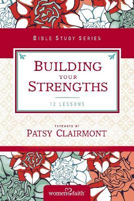Building Your Strengths: Who Am I in God's Eyes? (And What Am I Supposed to Do about it?) - Women of Faith - cover