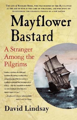 Mayflower Bastard: A Stranger Among the Pilgrims - David Lindsay - cover