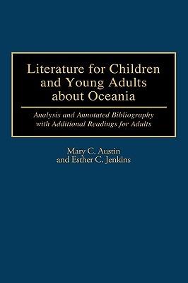 Literature for Children and Young Adults about Oceania: Analysis and Annotated Bibliography with Additional Readings for Adults - Mary C. Austin,Esther C. Jenkins - cover