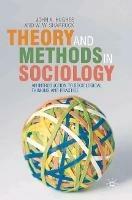 Theory and Methods in Sociology: An Introduction to Sociological Thinking and Practice - John Hughes,Wes Sharrock - cover