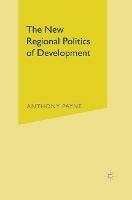 The New Regional Politics of Development - Anthony Payne - cover
