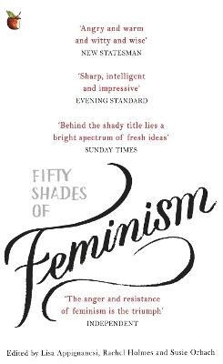 Fifty Shades of Feminism - Lisa Appignanesi,Susie Orbach,Rachel Holmes - cover