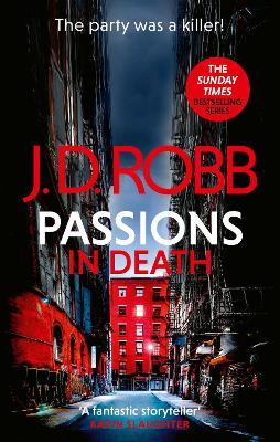 Passions in Death: An Eve Dallas thriller (In Death 59) - J. D. Robb - cover
