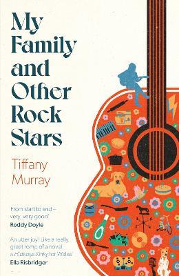 My Family and Other Rock Stars: ‘An insane amount of fun' Andrew Miller - Tiffany Murray - cover