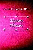 Mystery Flowers - Grace Livingston Hill - cover