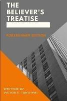 The Believer's Treatise - Forerunner Edition - Victor E Taku-Mbi - cover