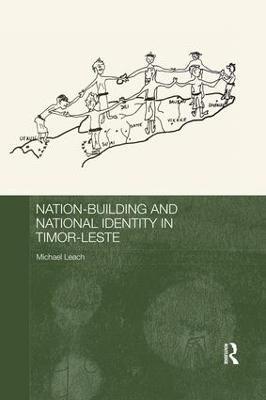 Nation-Building and National Identity in Timor-Leste - Michael Leach - cover