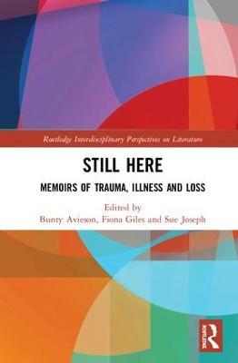 Still Here: Memoirs of Trauma, Illness and Loss - cover