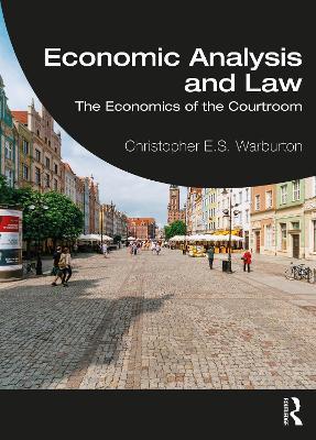 Economic Analysis and Law: The Economics of the Courtroom - Christopher E.S. Warburton - cover