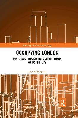 Occupying London: Post-Crash Resistance and the Limits of Possibility - Samuel Burgum - cover