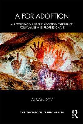 A for Adoption: An Exploration of the Adoption Experience for Families and Professionals - Alison Roy - cover