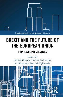 Brexit and the Future of the European Union: Firm-Level Perspectives - cover