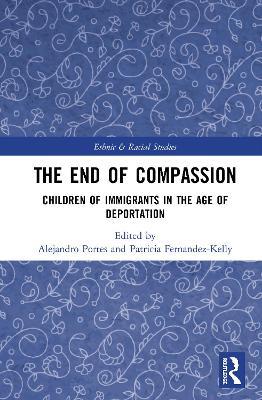 The End of Compassion: Children of Immigrants in the Age of Deportation - cover