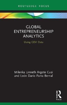 Global Entrepreneurship Analytics: Using GEM Data - Milenka Linneth Argote Cusi,León Darío Parra Bernal - cover
