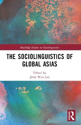 The Sociolinguistics of Global Asias - cover
