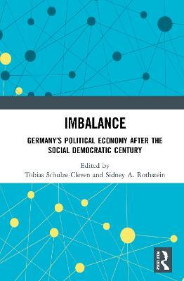 Imbalance: Germany’s Political Economy after the Social Democratic Century - cover