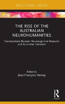 The Rise of the Australian Neurohumanities: Conversations Between Neurocognitive Research and Australian Literature - cover