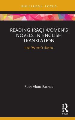 Reading Iraqi Women’s Novels in English Translation: Iraqi Women’s Stories - Ruth Abou Rached - cover