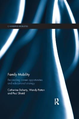 Family Mobility: Reconciling Career Opportunities and Educational Strategy - Catherine Doherty,Wendy Patton,Paul Shield - cover