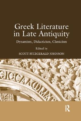 Greek Literature in Late Antiquity: Dynamism, Didacticism, Classicism - cover