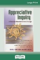 Appreciative Inquiry: A Positive Revolution in Change (16pt Large Print Edition) - David Cooperrider,Diana Whitney - cover