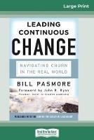 Leading Continuous Change: Navigating Churn in the Real World (16pt Large Print Edition) - Bill Pasmore - cover
