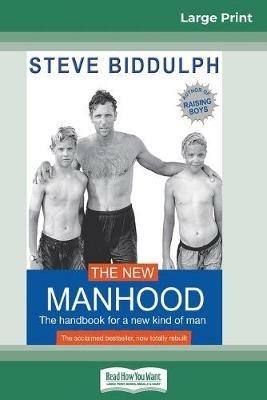 The New Manhood: The Handbook for a New Kind of Man (16pt Large Print Edition) - Steve Biddulph - cover