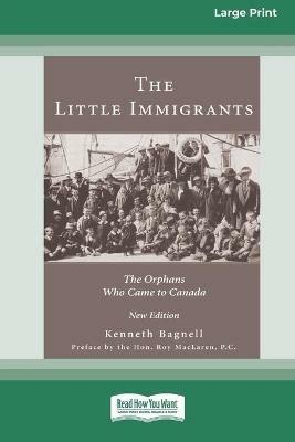 The Little Immigrants: The Orphans Who Came to Canada [Standard Large Print 16 Pt Edition] - Kenneth Bagnell - cover