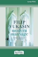 Modern Marriage [16pt Large Print Edition] - Filip Vukaå¡in - cover