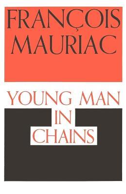 Young Man in Chains - Francois Mauriac,Francois Mauriac - cover