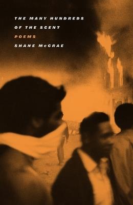 The Many Hundreds of the Scent: Poems - Shane McCrae - cover