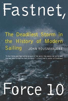 Fastnet, Force 10: The Deadliest Storm in the History of Modern Sailing - John Rousmaniere - cover
