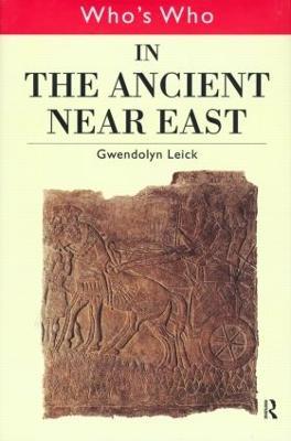 Who's Who in the Ancient Near East - Gwendolyn Leick - cover
