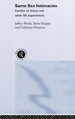 Same Sex Intimacies: Families of Choice and Other Life Experiments - Catherine Donovan,Brian Heaphy,Jeffrey Weeks - cover