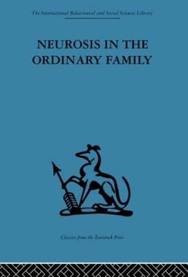 Neurosis in the Ordinary Family: A psychiatric survey - cover