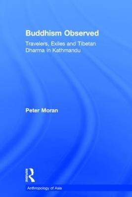 Buddhism Observed: Travellers, Exiles and Tibetan Dharma in Kathmandu - Peter Moran - cover