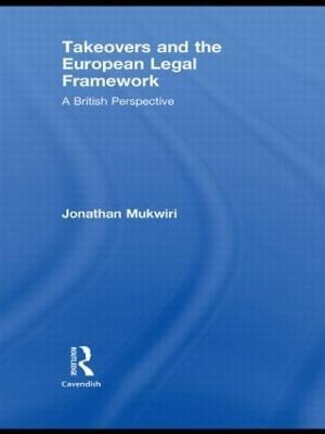 Takeovers and the European Legal Framework: A British Perspective - Jonathan Mukwiri - cover