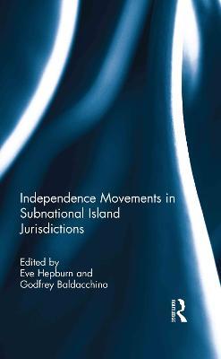 Independence Movements in Subnational Island Jurisdictions - cover