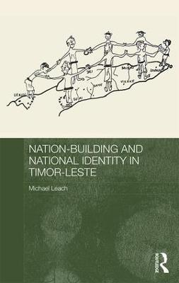 Nation-Building and National Identity in Timor-Leste - Michael Leach - cover