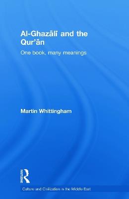 Al-Ghazali and the Qur'an: One Book, Many Meanings - Martin Whittingham - cover
