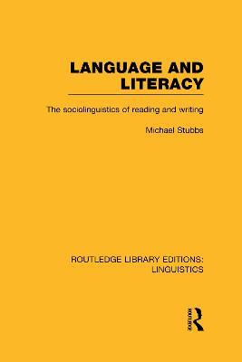 Language and Literacy (RLE Linguistics C: Applied Linguistics): The Sociolinguistics of Reading and Writing - Michael Stubbs - cover