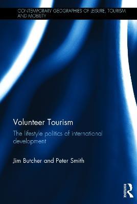 Volunteer Tourism: The lifestyle politics of international development - Jim Butcher,Peter Smith - cover