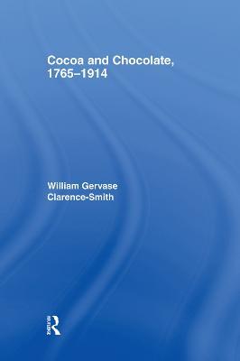 Cocoa and Chocolate, 1765-1914 - William Gervase Clarence-Smith - cover