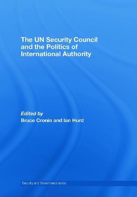 The UN Security Council and the Politics of International Authority - cover