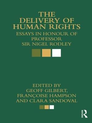 The Delivery of Human Rights: Essays in Honour of Professor Sir Nigel Rodley - cover
