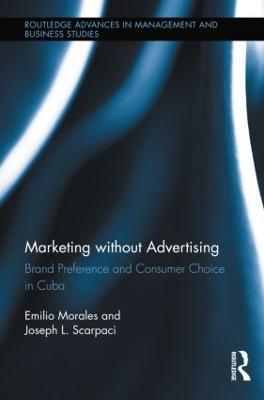 Marketing without Advertising: Brand Preference and Consumer Choice in Cuba - Emilio Morales,Joseph Scarpaci - cover