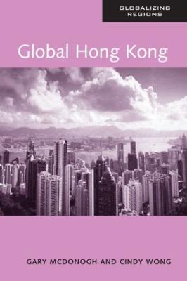 Global Hong Kong - Cindy Wong,Gary McDonogh - cover