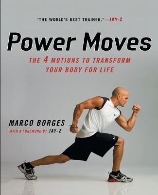 Power Moves: The 4 Motions to Transform Your Body For Life - Marco Borges - cover