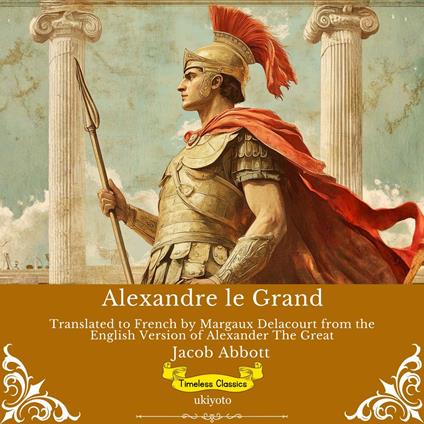 Alexandre le Grand | French Version of Alexander The Great